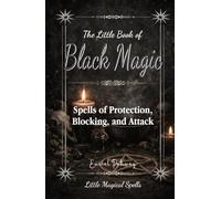 The Little Book of Black Magic: Spells of Protection, Blocking, and Attack