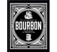 The Little Book of Bourbon: American Perfection