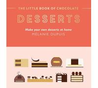 The Little Book of Chocolate Desserts: Make Your Own Desserts at Home