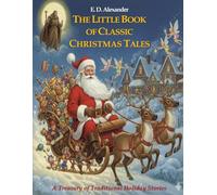 The Little Book of Classic Christmas Tales: A Treasury of Traditional Holiday Stories