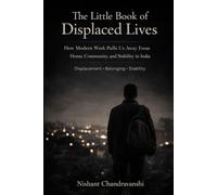 The Little Book Of Displaced Lives: How Modern Work Pulls Us Away From Home, Community, and Stability in India | Displacement | Belonging | Stability