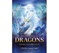 The Little Book of Dragons: Finding your spirit guide