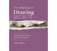 The Little Book of Drawing Secrets: A World of Practical Art in Your Pocket