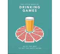 The Little Book of Drinking Games: 50 of the Best Ot Get the Party Going