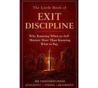 The Little Book of Exit Discipline: Why Knowing When to Sell Matters More Than Knowing What to Buy | Judgment | Timing | Restraint