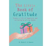 The Little Book of Gratitude: Create a Life of Happiness and Wellbeing by Giving Thanks