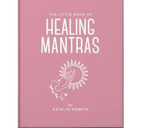 The Little Book of Healing Mantras