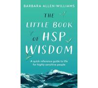 The Little Book of HSP Wisdom: A quick reference guide to life for highly sensitive people