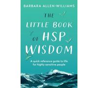 The Little Book of HSP Wisdom: A quick reference guide to life for highly sensitive people