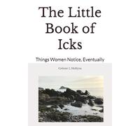 The Little Book of Icks: Things Women Notice, Eventually