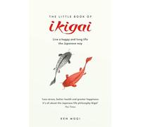 The Little Book of Ikigai: Live a happy and long life the Japanese way