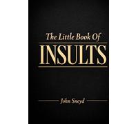 The Little Book Of Insults: A Collection of Witty Comebacks, Mild Jabs, and Masterfully Polite Put-Downs