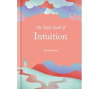 The Little Book of Intuition: Simple practices for working with your sixth sense