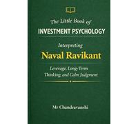 The Little Book of Investment Psychology: Interpreting Naval Ravikant on Leverage, Long-Term Thinking, and Calm Judgment