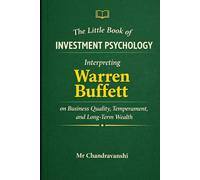 The Little Book of Investment Psychology: Interpreting Warren Buffett on Business Quality, Temperament, and Long-Term Wealth
