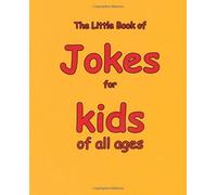 The Little Book of Jokes for Kids of All Ages