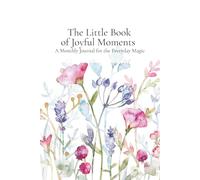 The Little Book of Joyful Moments: A Monthly Journal for the Everyday Magic