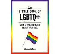 The Little Book of LGBTQ+: An A-Z of Gender and Sexual Identities