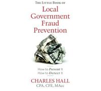 The Little Book of Local Government Fraud Prevention by Charles B. Hall (2014-02-15)