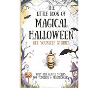 The Little Book of Magical Halloween : Bee Yourself Stories: Cozy and Gentle Stories for Toddlers & Preschoolers