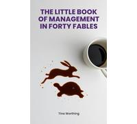 The Little Book of Management in Forty Fables