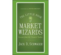 The Little Book of Market Wizards: Lessons from the Greatest Traders
