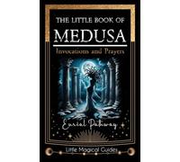 The Little Book of Medusa: Invocations and Prayers: 5