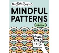 The Little Book of Mindful Patterns: Pocket-sized coloring book for teens and adults, featuring bold and easy designs for stress relief and relaxation