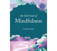 The Little Book of Mindfulness: 10 minutes a day to less stress, more peace