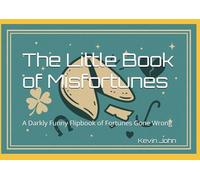 The Little Book of Misfortunes: A Darkly Funny Flipbook of Fortunes Gone Wrong
