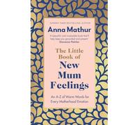 Anna Mathur The Little Book of New Mum Feelings (Copertina rigida)