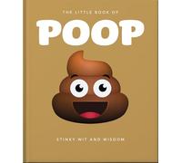 The Little Book of Poop : Stinky Wit and Wisdom: 100 Per Cent Crap