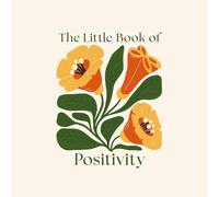 The Little Book of Positivity