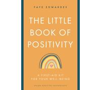 The Little Book of Positivity: A First Aid Kit for Your Well-Being