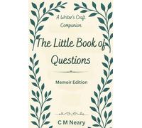 The Little Book of Questions - A Writers Craft Companion: Memoir Edition