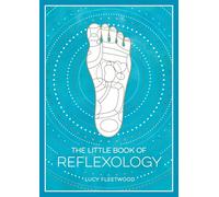 The Little Book of Reflexology: A Beginner's Guide to Pressure Points Massage