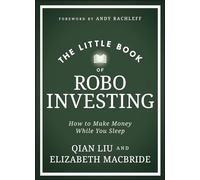 The Little Book of Robo Investing: How to Make Money While You Sleep