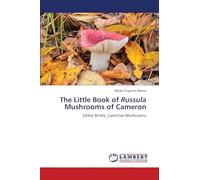 The Little Book of Russula Mushrooms of Cameron: Edible Brittle_Lamellae Mushrooms