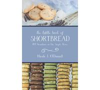 The Little Book of Shortbread: 100 Variations on One Simple Theme: 1