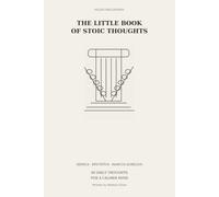 The Little Book of Stoic Thoughts: 60 Daily Thoughts for a Calmer Mind