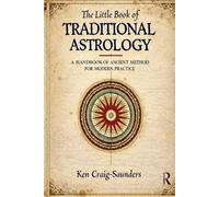 The Little Book of Traditional Astrology: A Complete Guide to the Seven Classical Planets Through Signs, Houses, and Aspects