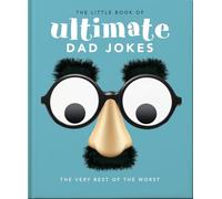 The Little Book of Ultimate Dad Jokes: The Very Best of the Worst