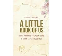 The Little Book of Us: A Couples Journal with Daily Prompts to Laugh, Love & Grow Closer Together