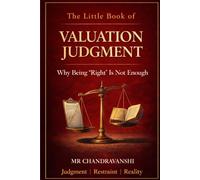 The Little Book of Valuation Judgment: Why Being “Right” Is Not Enough | Judgment | Restraint | Reality