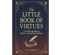 The Little Book of Virtues: 52-W ranklin Virtue Tracker Journal