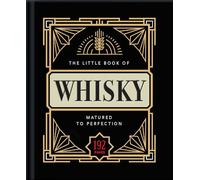 The Little Book of Whisky: Matured to Perfection-a Fine Blend of Whisky Facts, Stats, Quotes & Quips
