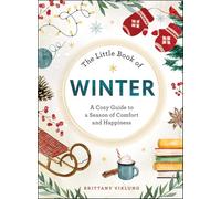 The Little Book of Winter: A Cozy Guide to a Season of Comfort and Happiness
