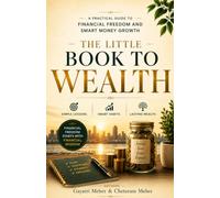 The Little Book To Wealth: A Practical Guide to Financial Freedom and Smart Money Growth