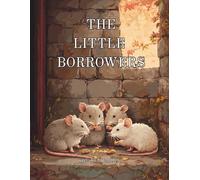 The Little Borrowers: Tiny Adventures in a Big Mansion