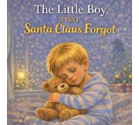The Little Boy That Santa Claus Forgot